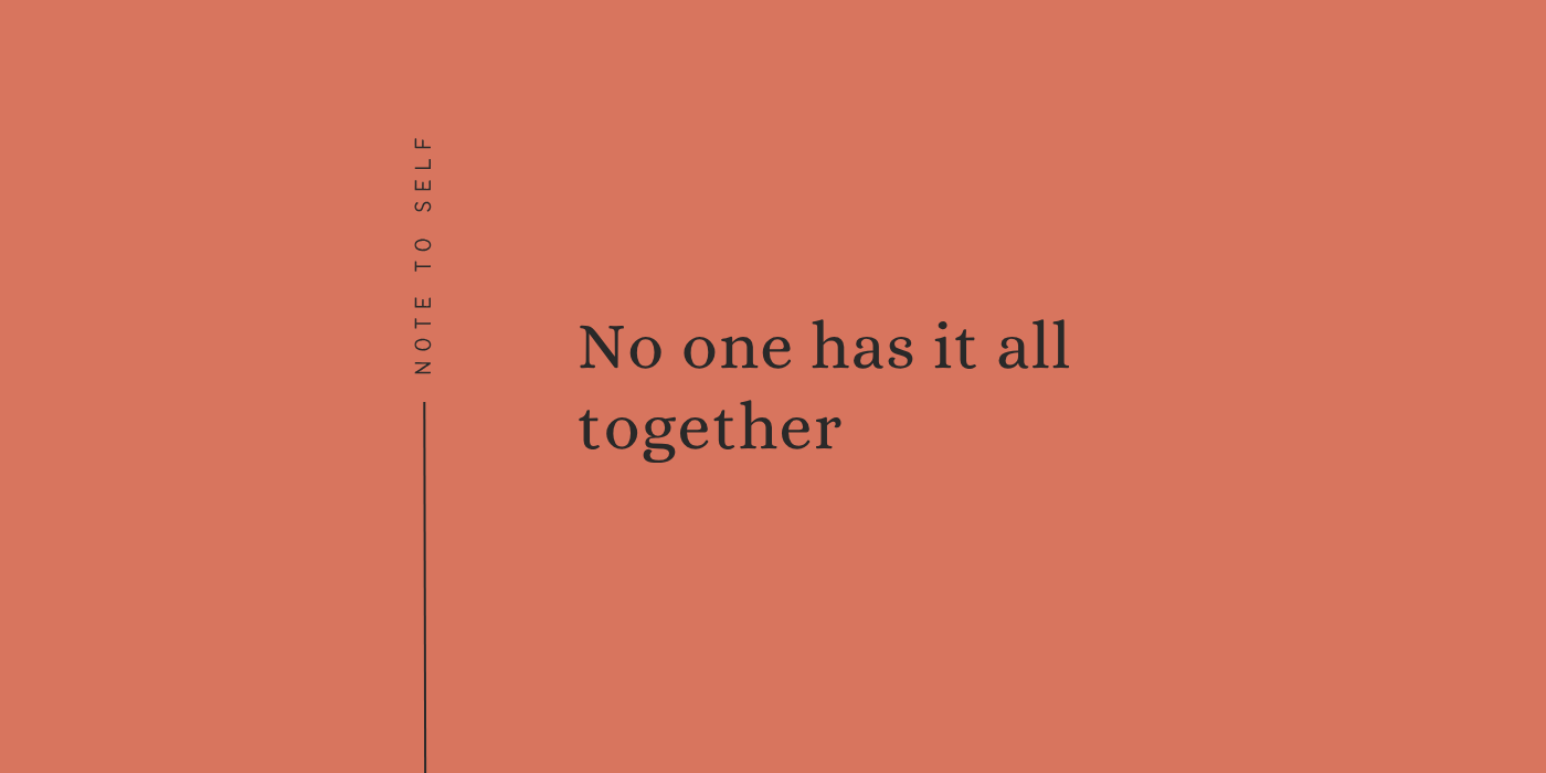 No One Has It All Together
