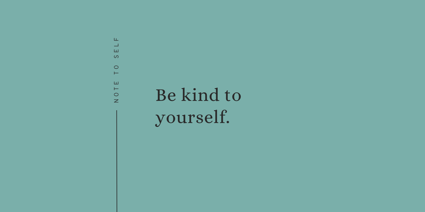 Be Kind to Yourself