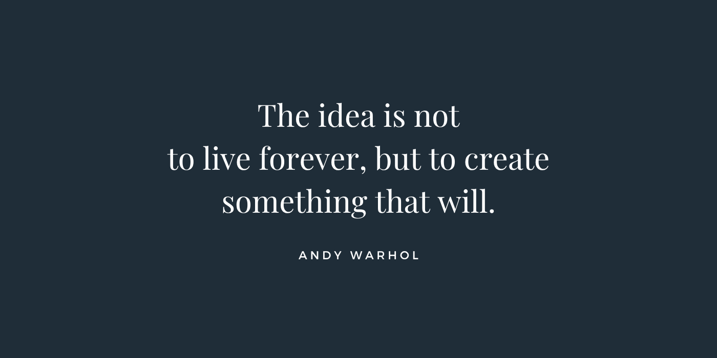 Create Something That Outlives You