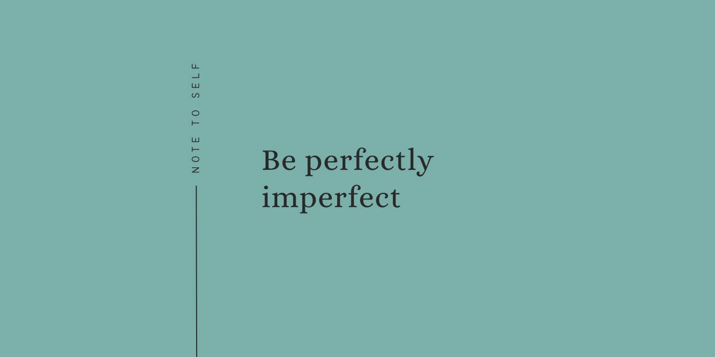 Be Perfectly Imperfect